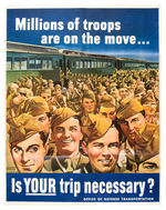 “MILLIONS OF TROOPS ARE ON THE MOVE---IS YOUR TRIP NECESSARY?” POSTER.