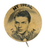 "FRANK SINATRA MY IDEAL" NOT SMILING EARLY CAREER BUTTON.