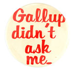 "GALLUP DIDN'T ASK ME -" RARE GOLDWATER BUTTON FROM 1964.