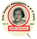 “KATE SMITH’S PHILADELPHIA A&P PARTY” LARGE PORTRAIT BUTTON.