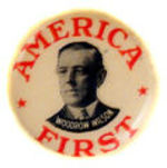 "WOODROW WILSON AMERICA FIRST."