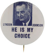 "LYNDON JOHNSON/HE IS MY CHOICE" SCARCE LARGE PORTRAIT BUTTON.