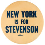 "NEW YORK IS FOR STEVENSON" SCARCE SLOGAN BUTTON.