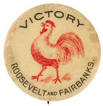 "ROOSEVELT AND FAIRBANKS/VICTORY" BUTTON SHOWING DEMOCRATIC ROOSTER RATHER THAN GOP ELEPHANT.