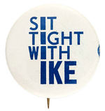 RARE IKE SLOGAN BUTTON "SIT TIGHT WITH IKE."