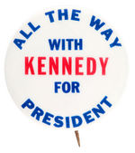 "ALL THE WAY WITH KENNEDY FOR PRESIDENT" SCARCE SLOGAN BUTTON.