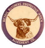 “RETAIL BUTCHERS PROTECTIVE ASS’N ALLEGHENY CO.” BUTTON.