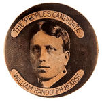 WILLIAM RANDOLPH HEARST PAIR OF HOPEFUL PRESIDENTIAL BUTTONS PLUS LARGE GOVERNOR BUTTON.