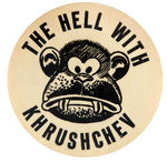 "THE HELL WITH KHRUSHCHEV" CARTOON BUTTON c. 1960-62.