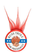 "RUSS TROLL FOR PRESIDENT" RARE BUTTON WITH SIMULATED TROLL RED HAIR.