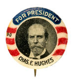 “FOR PRESIDENT CHAS. E. HUGHES” GRAPHIC 1916 BUTTON.