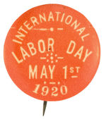 SOCIALIST BUTTON READS “INTERNATIONAL LABOR DAY MAY 1ST 1920.”