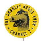 "THE CHARLEY HORSE SHOW CHANNEL 7" SAN FRANCISCO KIDS' TV BUTTON.