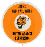 "JOHNS AND CALL GIRLS/UNITED AGAINST REPRESSION" RARE 1970s CAUSE BUTTON.