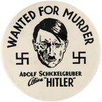 RARE MEDIUM SIZE HITLER BUTTON “WANTED FOR MURDER.”