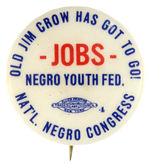 RARE ANTI-“OLD JIM CROW” BUTTON ISSUED BY “NAT’L NEGRO CONGRESS.”