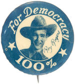“ROY ROGERS 100% FOR DEMOCRACY” BLUE VARIETY WORLD WAR II BUTTON.