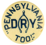 PENNSYLVANIA PROHIBITION BUTTON FROM COLLECTIBLE PIN-BACK BUTTONS AND HAKE COLLECTION.