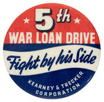 "FIGHT BY HIS SIDE/5th WAR LOAN DRIVE" RARE COMPANY BUTTON.