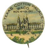 “WACO/TEXAS COTTON PALACE” EXPOSITION BUTTON FROM HAKE COLLECTION & CPB.