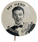 "MY HERO FRANK SINATRA" RARE EARLY CAREER BUTTON.