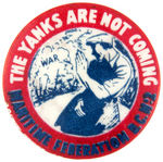 "THE YANKS ARE NOT COMING" UNION ISSUE PRE-PEARL HARBOR BUTTON.