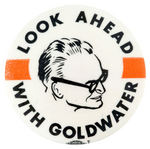 "LOOK AHEAD WITH GOLDWATER" SCARCE 1964 BUTTON.