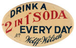 "DRINK A '2 IN 1' SODA EVERY DAY AT WOLFF-WILSON." BUTTON.