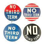 FOUR CELLULOID "NO THIRD TERM" BUTTONS.