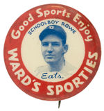 “SCHOOLBOY ROWE EATS WARD’S SPORTIES” BUTTON.