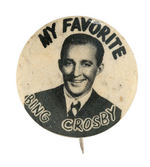 "MY FAVORITE BING CROSBY" RARE 1940s BUTTON.