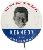 "ALL THE WAY WITH J.F.K./KENNEDY FOR PRESIDENT" CLASSIC BUTTON.