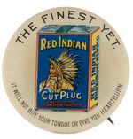 "RED INDIAN CUT PLUG" CLASSIC TOBACCO AD BUTTON.