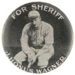 "J. HONUS WAGNER FOR SHERIFF" AS RE-PIN BUTTON.