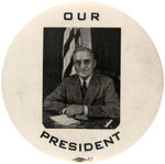 LARGE "OUR PRESIDENT" BUTTON FEATURING PORTRAIT OF TRUMAN.