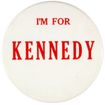 "I'M FOR KENNEDY" LARGE JFK UNLISTED 6" BUTTON.