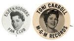 "EILEEN RODGERS FAN CLUB" AND "TONI CARROLL M-G-M RECORDS" 1950 BUTTON PAIR.