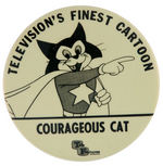 RARE BUTTON FOR "TELEVISION'S FINEST CARTOON/COURAGEOUS CAT."