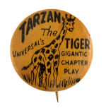 "TARZAN THE TIGER UNIVERSAL'S GIGANTIC CHAPTER PLAY" BUTTON FOR 1929 SERIAL SET.