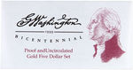 "G. WASHINGTON 1999 BICENTENNIAL PROOF AND UNCIRCULATED GOLD FIVE DOLLAR SET."