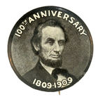 ABRAHAM LINCOLN RARE BUTTON FOR "100th ANNIVERSARY 1809-1909."