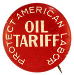 "OIL TARIFF/PROTECT AMERICAN LABOR" 1920s LEFT WING BUTTON.