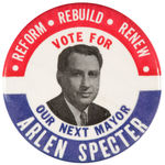 “ARLEN SPECTER/OUR NEXT MAYOR” PHILADELPHIA BUTTON.