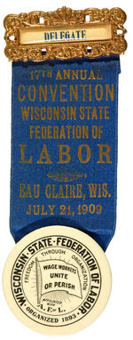 WISCONSIN LABOR 1909 RIBBON BADGE WITH SLOGANS RELEVANT TODAY.