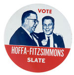 "VOTE HOFFA/FITZSIMMONS SLATE" LARGE LABOR UNION CAMPAIGN BUTTON.