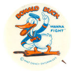 "DONALD DUCK 'WANNA FIGHT'" CLASSIC EARLY BUTTON IN HIGH GRADE.