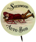 "SHERWOOD AUTO BOB" BEAUTIFUL AND RARE EARLY ADVERTISING BUTTON.