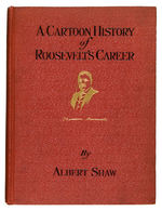 FASCINATING HARDCOVER "A CARTOON HISTORY OF ROOSEVELT'S CAREER" BY ALBERT SHAW.