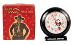 "HOPALONG CASSIDY ALARM CLOCK" IN ORIGINAL BOX.