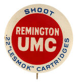 "REMINGTON UMC/SHOOT .22 'LESMOK' CARTRIDGES" EARLY 1900s BUTTON.